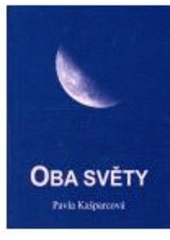 kniha Oba světy, aneb, O věčném lidském putování, Carolus 2006