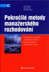 kniha Pokročilé metody manažerského rozhodování konkrétní příklady využití metod v praxi, Grada 2005