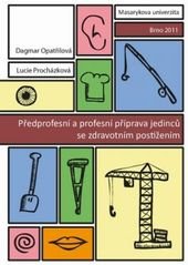 kniha Předprofesní a profesní příprava jedinců se zdravotním postižením, Masarykova univerzita 2011