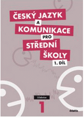 kniha Český jazyk a komunikace pro střední školy 1. učebnice, Didaktis 2010