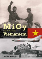 kniha MiGy nad Severním Vietnamem vietnamské lidové letectvo v boji, 1965-1975, Naše vojsko 2010