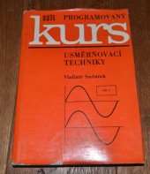 kniha Programovaný kurs usměrňovací techniky Určeno [též] stud. elektrotechn. fak. a žákům elektrotechn. prům. škol, SNTL 1978