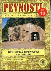 kniha Pevnosti 10. - Belgická opevnění z let 1930-1940, Fortprint 1997