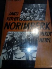 kniha Jako kdyby Norimberk nikdy nebyl, Nakladatelství politické literatury 1962