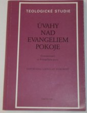 kniha Úvahy nad Evangeliem pokoje = Commentarii in Evangelium pacis : Sborník semináře Sdružení kat. duchovních Pacem in terris ČSSR, který se konal ve dnech 5.-7. června 1984 v Dolním Smokovci, Ústřední církevní nakladatelství 1985