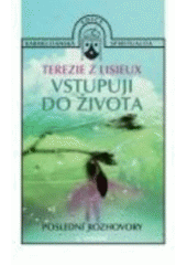 kniha Vstupuji do života poslední rozhovory, Karmelitánské nakladatelství 2007