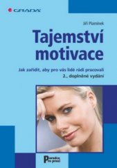 kniha Tajemství motivace jak zařídit, aby pro vás lidé rádi pracovali, Grada 2010