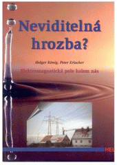 kniha Neviditelná hrozba? elektromagnetická pole kolem nás, HEL 2001