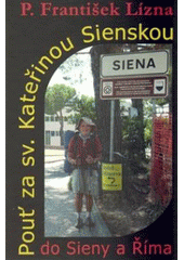 kniha Pouť za sv. Kateřinou Sienskou do Sieny a Říma, Cesta 2010