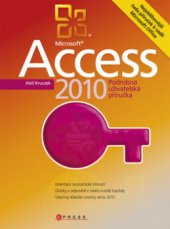 kniha Microsoft Access 2010 podrobná uživatelská příručka, CPress 2010
