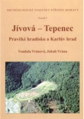 kniha Jívová - Tepenec pravěké hradisko a Karlův hrad, Archeologické centrum Olomouc 2005