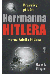 kniha Pravdivý příběh Herrmanna Hitlera - syna Adolfa Hitlera fikce, Naše vojsko 2012