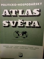 kniha Politicko-hospodářský atlas světa. Seš. 8, - Turecko-Asie-Blízký a Střední východ-Indie-Pakistan-Burma-Zadní Indie-Filipiny, Orbis 1952