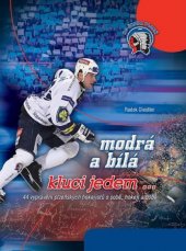 kniha Modrá a bílá, kluci jedem 44 vyprávění plzeňských hokejistů o sobě, hokeji a době, Regionall 2014