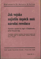 kniha Jak vojsko zajistilo úspěch naší národní revoluce význam sjezdu čs. legií v Čeljabinsku před dvaceti lety : přednáška pořádaná spolkem Novočeská beseda dne 24. května 1938 ve Sladkovského dvoraně Obecního domu v Praze, Novočeská beseda 1938