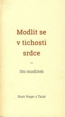 kniha Modlit se v tichosti srdce Sto modliteb, Nakladatelství Cesta 2017