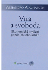 kniha Víra a svoboda ekonomické myšlení pozdních scholastiků, Wolters Kluwer 2011