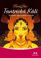kniha Tantrická Kálí Mytologie, tajné techniky a rituály, Maitrea 2017