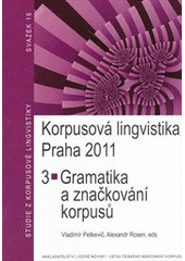 kniha Korpusová lingvistika Praha 2011. 3, - Gramatika a značkování korpusů, Nakladatelství Lidové noviny 2011