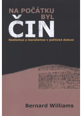 kniha Na počátku byl čin realismus a moralismus v politické diskusi, Pavel Mervart 2011