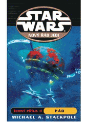 kniha Star Wars - Nový řád Jedi 3. - Temný příliv II. - Pád, Egmont 2008