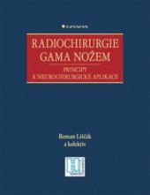 kniha Radiochirurgie gama nožem principy a neurochirurgické aplikace, Grada 2009