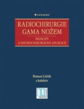 kniha Radiochirurgie gama nožem principy a neurochirurgické aplikace, Grada 2009