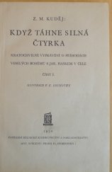 kniha Když táhne silná čtyrka Část 1 kratochvilné vyprávění o příhodách veselých bohémů s Jar. Haškem v čele., Ústřední dělnické knihkupectví a nakladatelství, Antonín Svěcený 1930