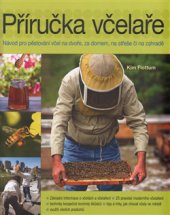 kniha Příručka včelaře Návod pro pěstování včel na dvoře, za domem, na střeše či na zahradě, Slovart 2016