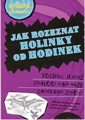 kniha Jak rozeznat holinky od hodinek rozdíly, jejichž znalost vám může zachránit život, Egmont 2013