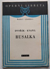 kniha Rusalka Lyrická pohádka o 3 dějstvích s hudbou Antonína Dvořáka, SNKLHU  1953