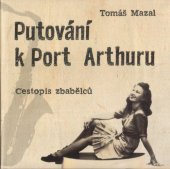 kniha Putování k Port Arthuru cestopis zbabělců, Lithos 2007