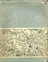 kniha Vývoj mapového zobrazení území Československé republiky. [Díl] 1, - Mapy českých zemí do poloviny 18. století, Ústřední správa geodézie a kartografie 1959