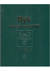 kniha Býk 19.4. (18 hod. 52 min.) až 20.5. (18 hod. 01 min.) : [horoskopy na rok 2008] : [průvodce vaším osudem po celý rok 2008], Baronet 2007