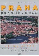 kniha Praha očima ptáků = Prague from the bird's eye view = Prag aus der Vogelperspektive, S & D 2006
