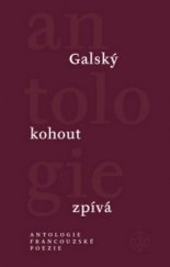 kniha Galský kohout zpívá antologie [francouzské poezie, Vyšehrad 2009