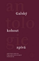 kniha Galský kohout zpívá antologie [francouzské poezie, Vyšehrad 2009