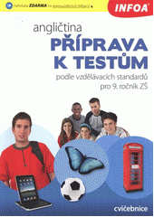 kniha Angličtina příprava k testům : podle vzdělávacích standardů pro 9. ročník ZŠ : cvičebnice, INFOA 2012