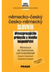 kniha Německo-český a česko-německý slovník dřevozpracujícího průmyslu a lesního hospodářství = Wörterbuch der Holzindustrie und Forstwirtschaft Deutsch-Tschechisch, Tschechisch-Deutsch, Fraus 1999