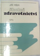 kniha Školní zdravotnictví vysokošk. učebnice pro posl. fakult připravujících učitele, SPN 1982