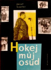 kniha Hokej - můj osud, Mladá fronta 1960