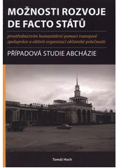 kniha Možnosti rozvoje de facto států prostřednictvím humanitární pomoci, rozvojové spolupráce a aktivit organizací občanské společnosti případová studie Abcházie, European Science and Art Publishing 2011