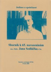 kniha Jedinec a společnost sborník k 65. narozeninám doc. PhDr. Jana Sedláčka, CSc., Katedra sociologie FF UK 2000