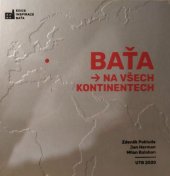 kniha Baťa na všech kontinentech, Univerzita Tomáše Bati ve Zlíně 2020