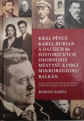 kniha Král pěvců Karel Burian a dalších 80 historických osobností městysů a obcí mikroregionu Balkán Slabce, Pavlíkov, Panoší újezd, Všetaty, Hřebečníky, Krakov, Hvozd, Malinová, Sdružení obcí mikroregionu Balkán 2013