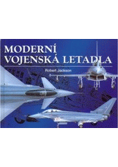 kniha Moderní vojenská letadla vývoj, výzbroj, technické údaje, Ottovo nakladatelství 2006