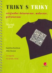 kniha Triky s triky originální dekorování, malování, potiskování, Grada 2006