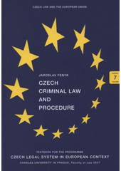 kniha Czech criminal law and procedure [textbook for the programme] Czech legal system in European context, Charles University, Faculty of Law 2007