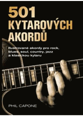 kniha 501 kytarových akordů ilustrované akordy pro rock, blues, soul, country, jazz a klasickou kytaru, Slovart 2008