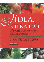 kniha Jídla, která léčí nutraceutický průvodce zdravou výživou, Levné knihy KMa 2008